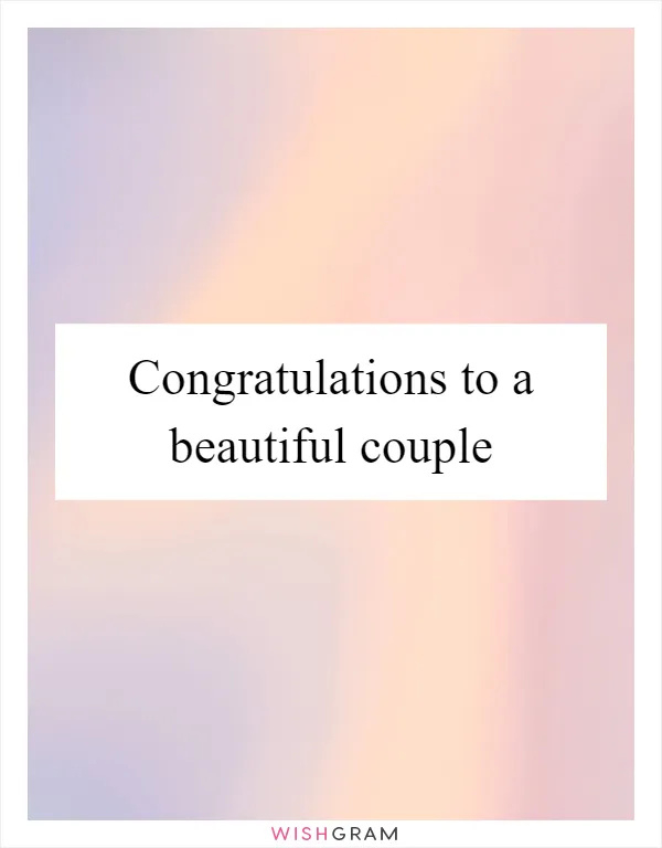 Congratulations to a beautiful couple