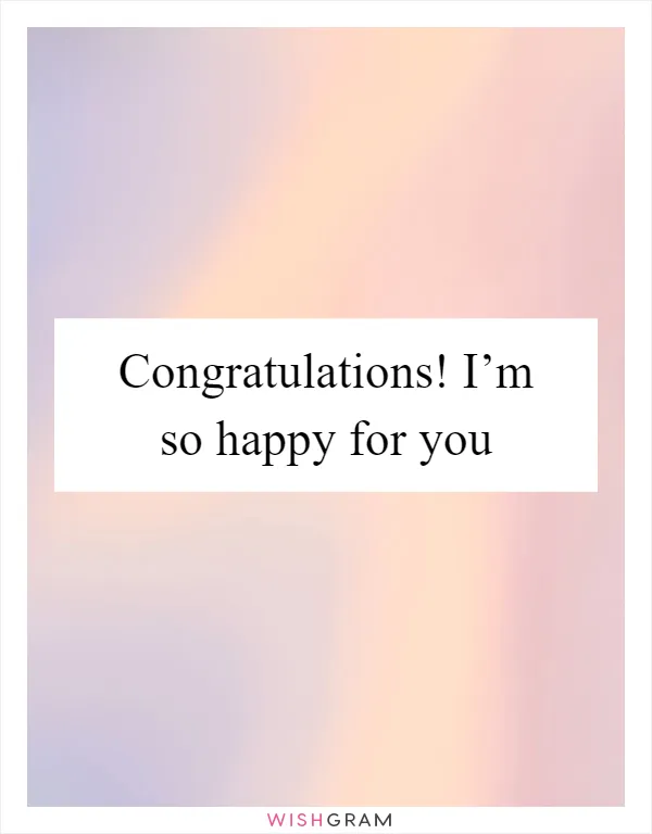 Congratulations! I’m so happy for you