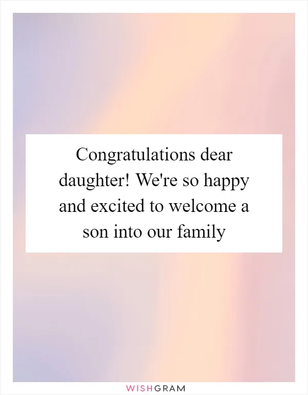 Congratulations dear daughter! We're so happy and excited to welcome a son into our family