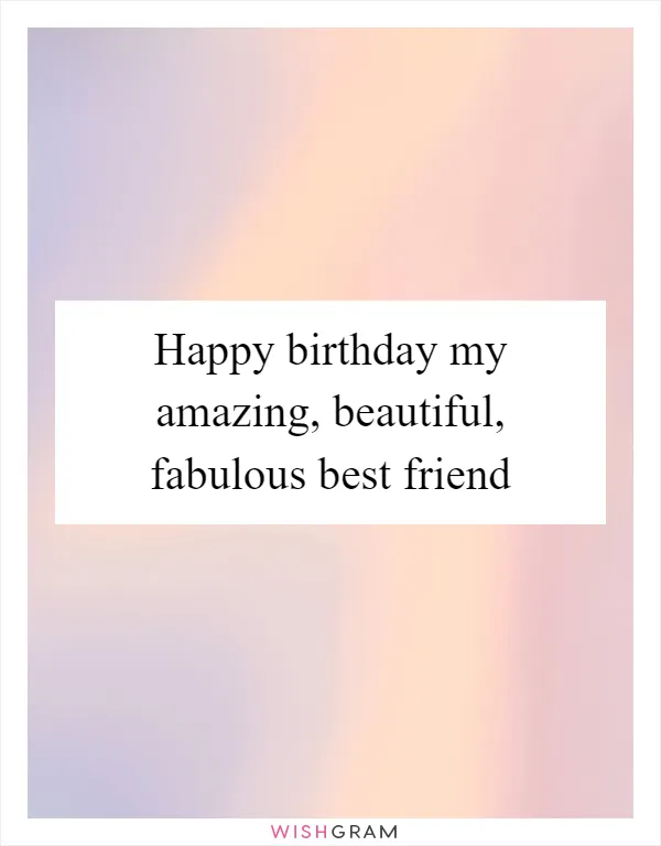 https://pics.wishgram.com/1/1148-happy-birthday-my-amazing-beautiful-fabulous-best-friend.webp