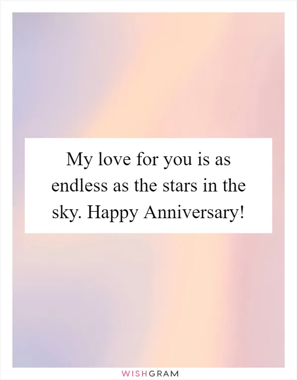 My love for you is as endless as the stars in the sky. Happy Anniversary!