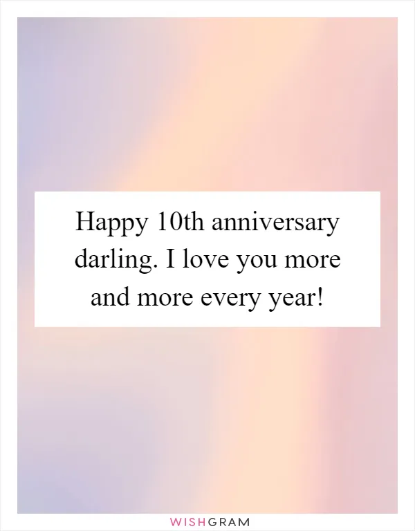 Happy 10th anniversary darling. I love you more and more every year!