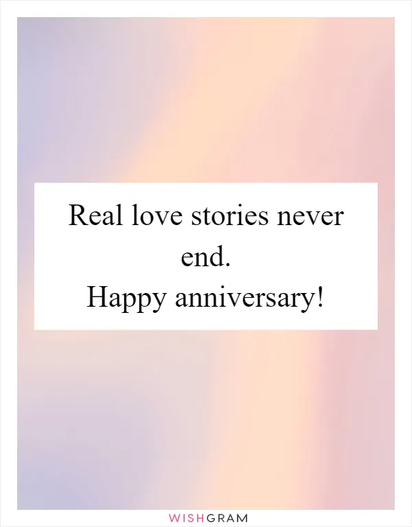 Real love stories never end. Happy anniversary!