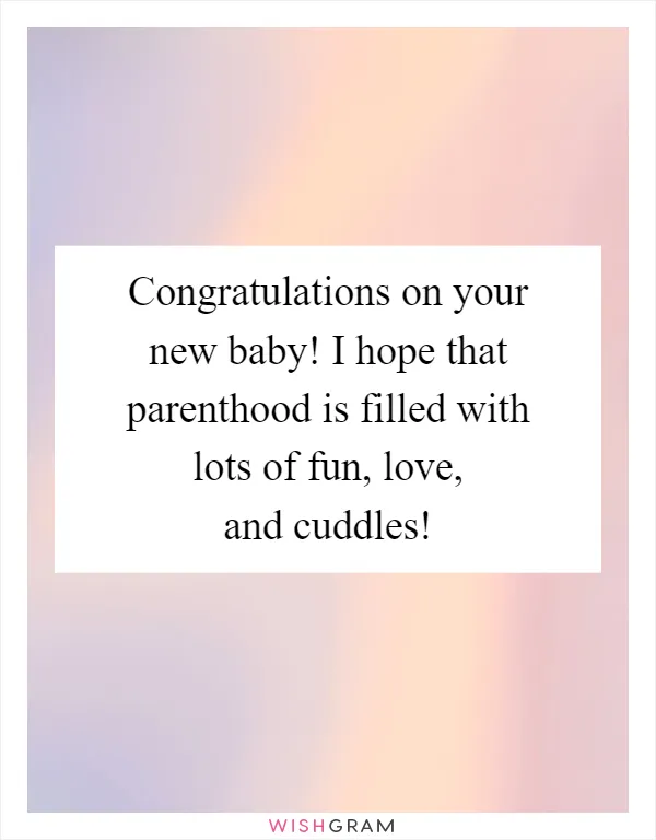 Congratulations on your new baby! I hope that parenthood is filled with lots of fun, love, and cuddles!