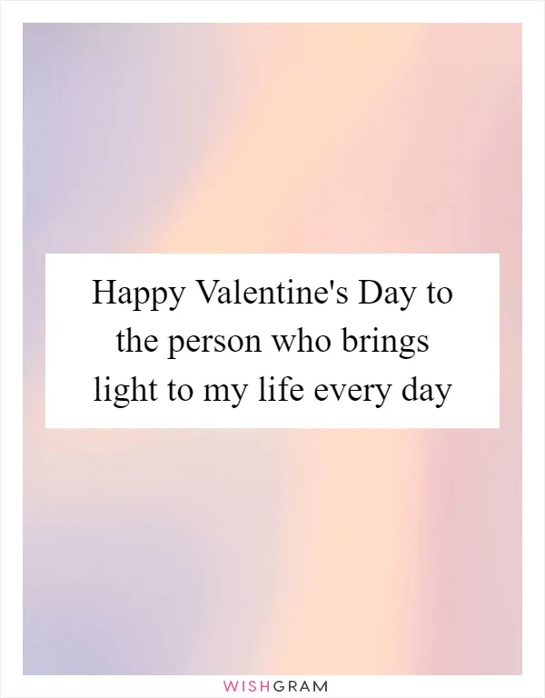 Happy Valentine's Day to the person who brings light to my life every day