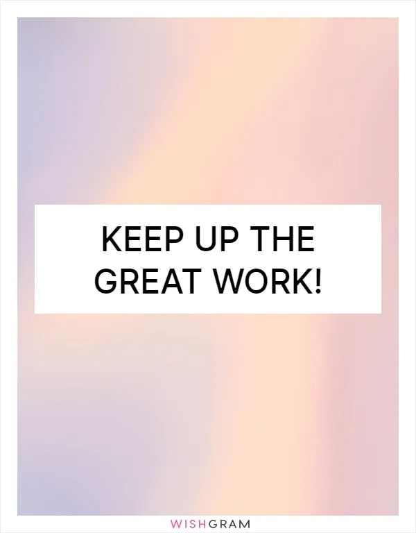Keep up the great work!