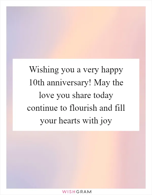 Wishing you a very happy 10th anniversary! May the love you share today continue to flourish and fill your hearts with joy