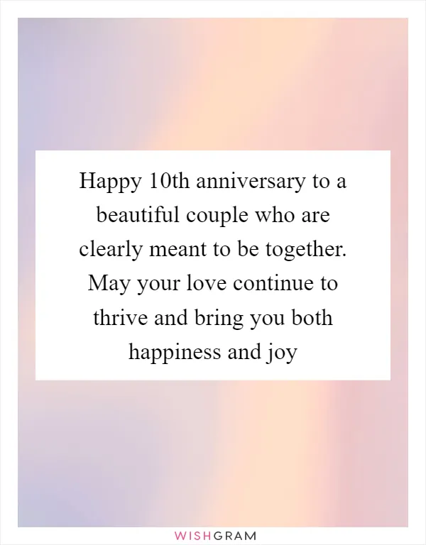 Happy 10th anniversary to a beautiful couple who are clearly meant to be together. May your love continue to thrive and bring you both happiness and joy