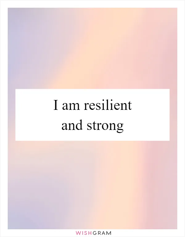 I am resilient and strong