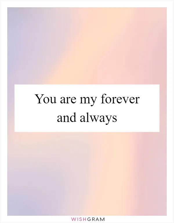You are my forever and always