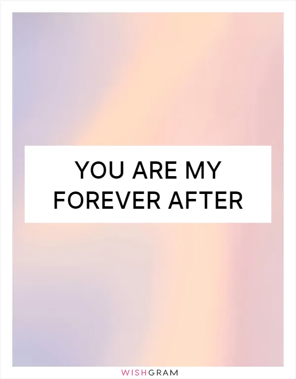 You are my forever after