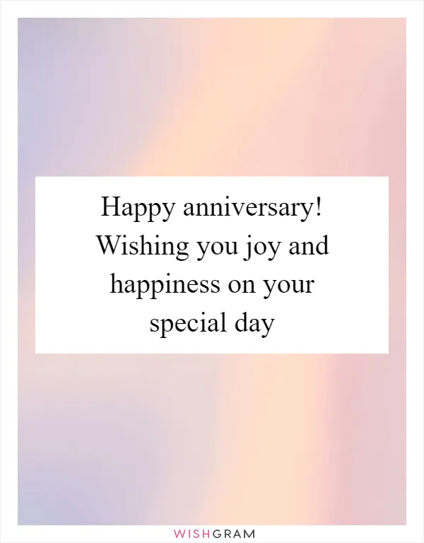 Happy anniversary! Wishing you joy and happiness on your special day