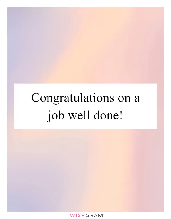 Congratulations on a job well done!