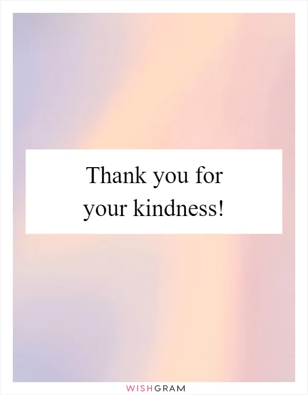 Thank you for your kindness!
