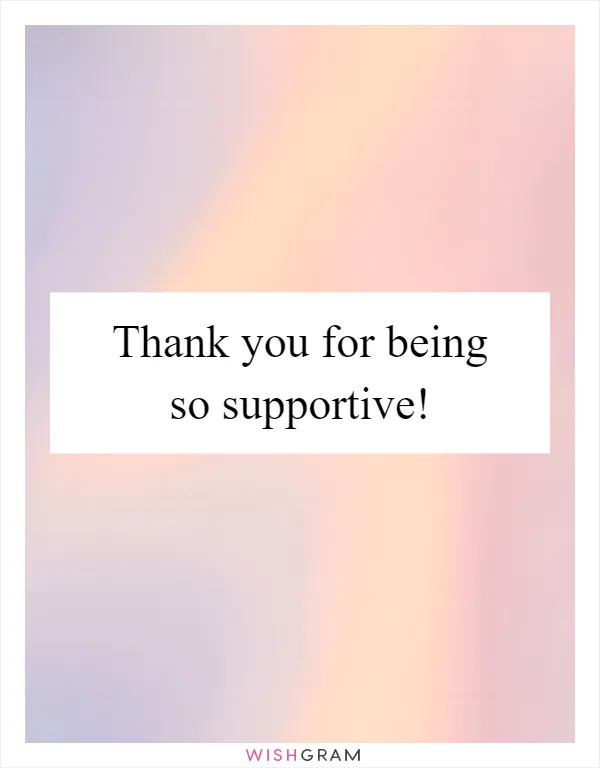 Thank you for being so supportive!