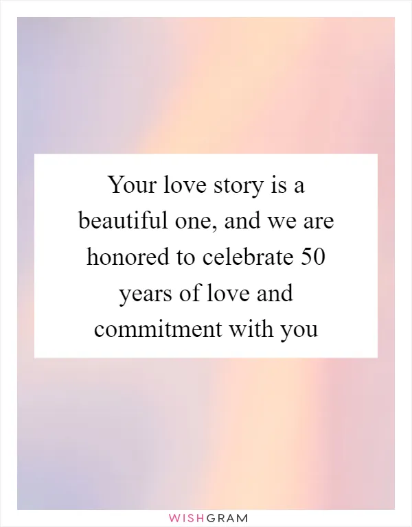 Your love story is a beautiful one, and we are honored to celebrate 50 years of love and commitment with you