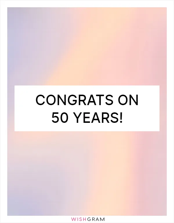 Congrats on 50 years!