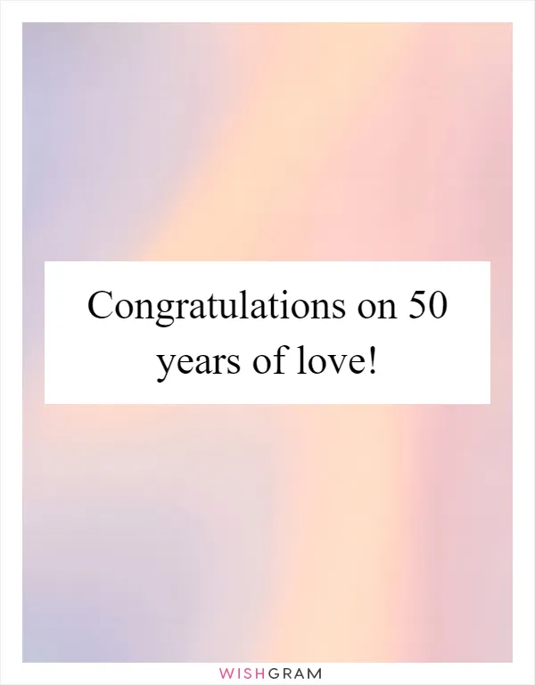 Congratulations on 50 years of love!