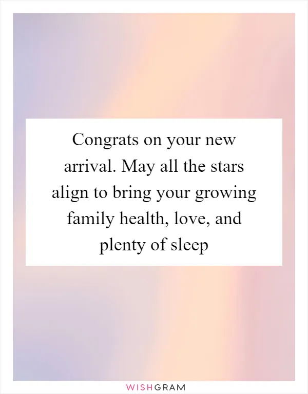 Congrats on your new arrival. May all the stars align to bring your growing family health, love, and plenty of sleep