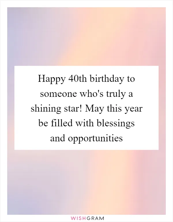 Happy 40th birthday to someone who's truly a shining star! May this year be filled with blessings and opportunities