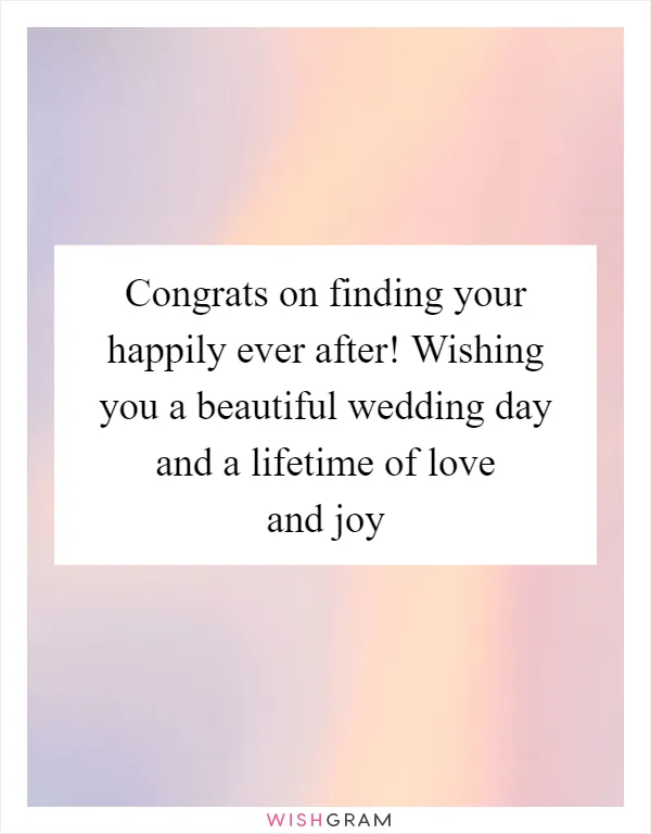 Congrats on finding your happily ever after! Wishing you a beautiful wedding day and a lifetime of love and joy