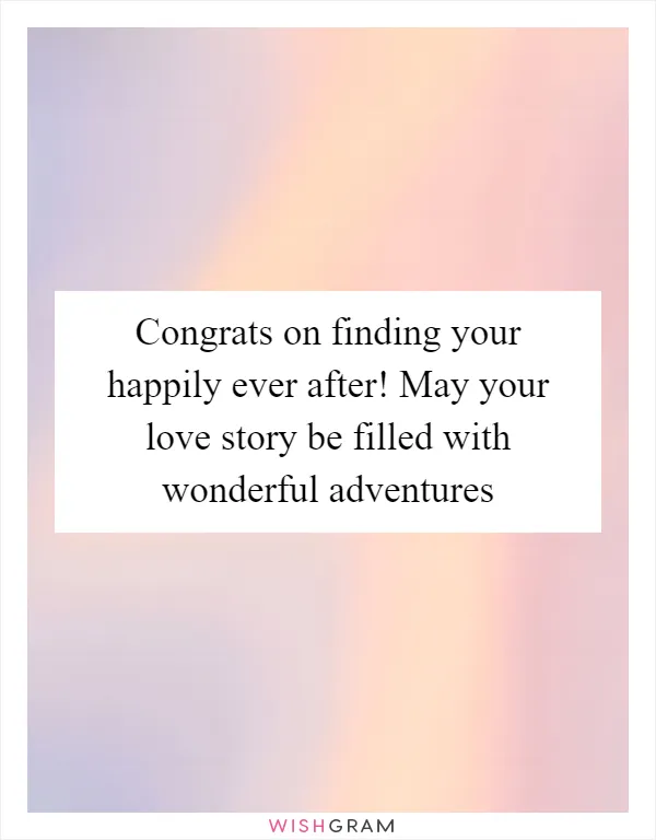 Congrats on finding your happily ever after! May your love story be filled with wonderful adventures