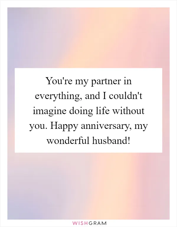 You're my partner in everything, and I couldn't imagine doing life without you. Happy anniversary, my wonderful husband!