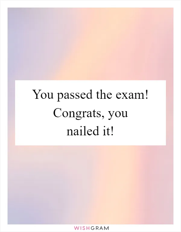 You passed the exam! Congrats, you nailed it!