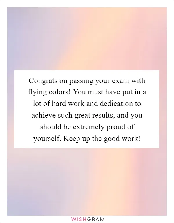 Congrats on passing your exam with flying colors! You must have put in a lot of hard work and dedication to achieve such great results, and you should be extremely proud of yourself. Keep up the good work!