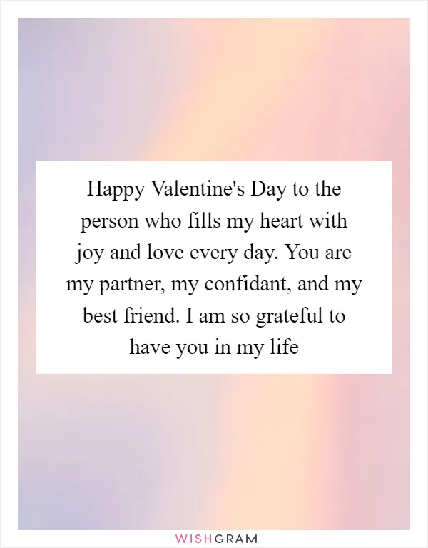 Happy Valentine's Day to the person who fills my heart with joy and love every day. You are my partner, my confidant, and my best friend. I am so grateful to have you in my life