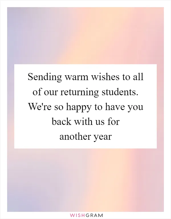 Sending warm wishes to all of our returning students. We're so happy to have you back with us for another year