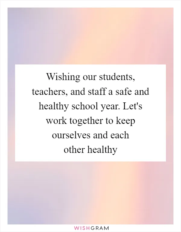 Wishing our students, teachers, and staff a safe and healthy school year. Let's work together to keep ourselves and each other healthy