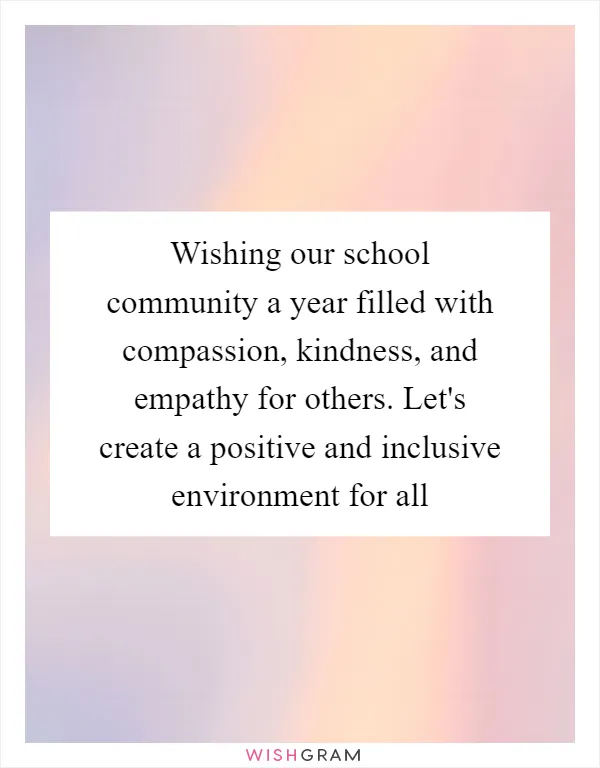 Wishing our school community a year filled with compassion, kindness, and empathy for others. Let's create a positive and inclusive environment for all