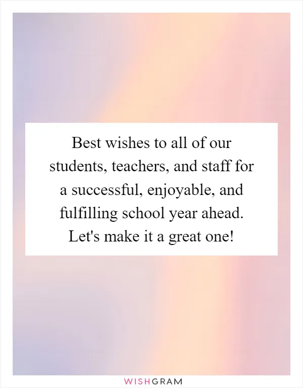 Best wishes to all of our students, teachers, and staff for a successful, enjoyable, and fulfilling school year ahead. Let's make it a great one!