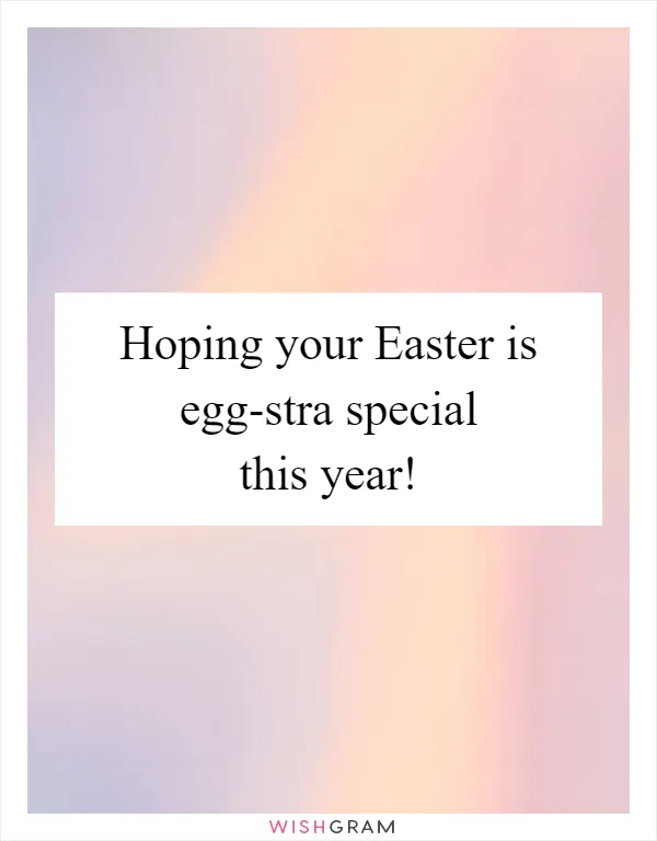 Hoping your Easter is egg-stra special this year!