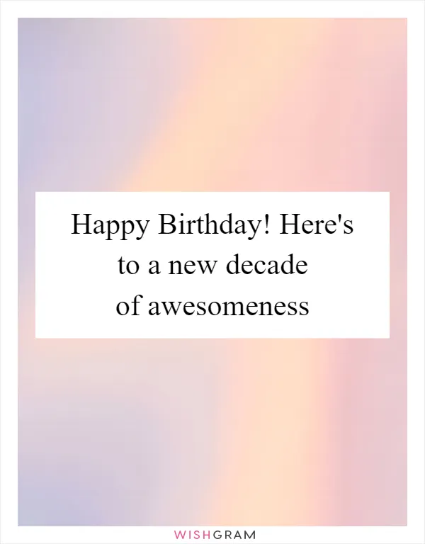 Happy Birthday! Here's to a new decade of awesomeness