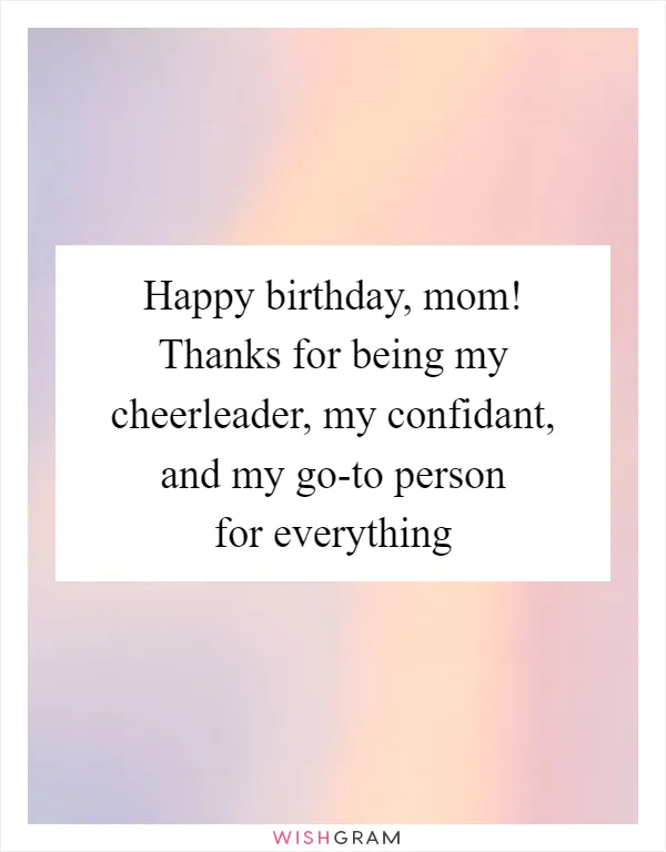 Happy birthday, mom! Thanks for being my cheerleader, my confidant, and my go-to person for everything