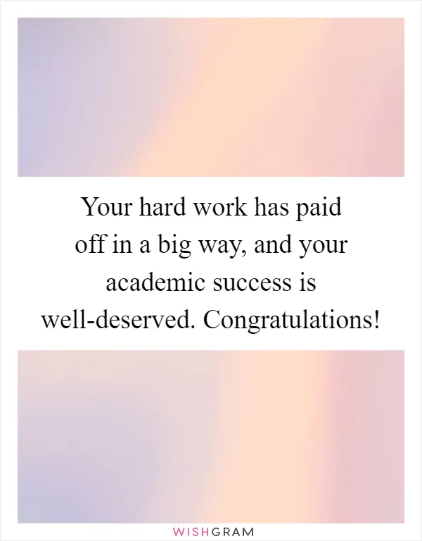 Your hard work has paid off in a big way, and your academic success is well-deserved. Congratulations!