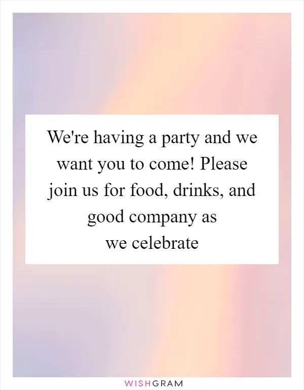 We're having a party and we want you to come! Please join us for food, drinks, and good company as we celebrate