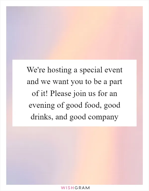 We're hosting a special event and we want you to be a part of it! Please join us for an evening of good food, good drinks, and good company