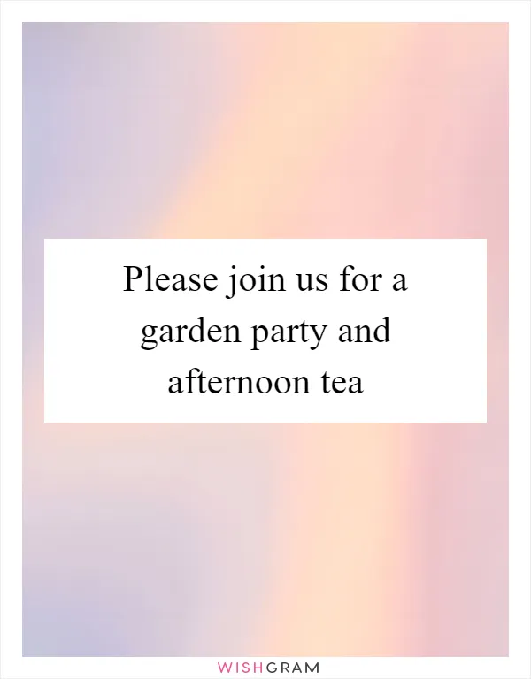 Please join us for a garden party and afternoon tea