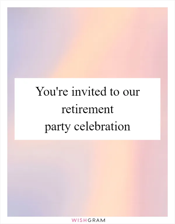 You're invited to our retirement party celebration