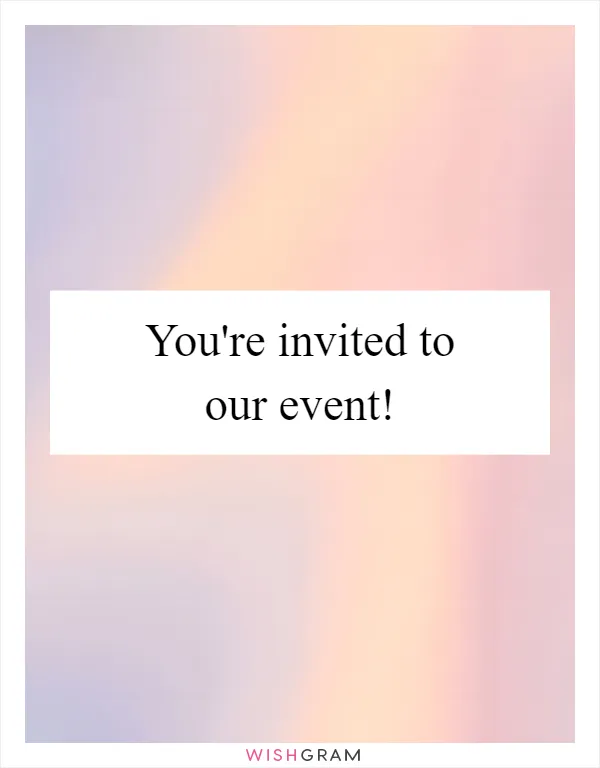 You're invited to our event!