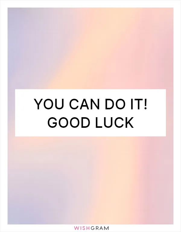 You can do it! Good luck