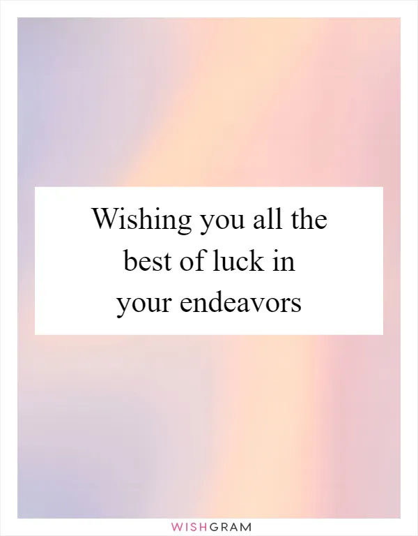 Wishing you all the best of luck in your endeavors