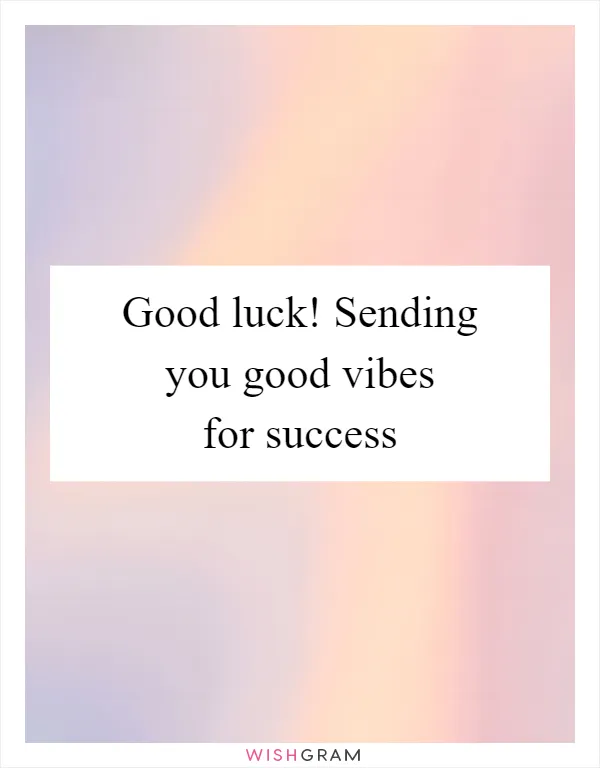Good luck! Sending you good vibes for success