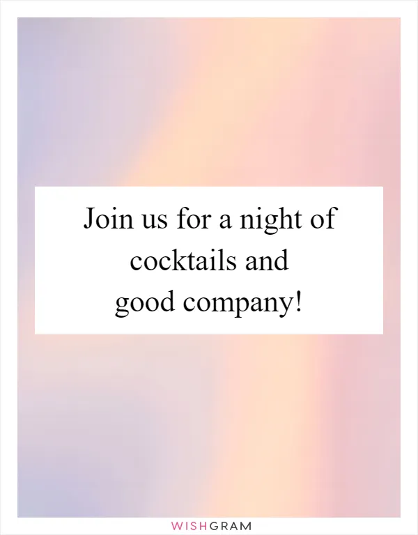 Join us for a night of cocktails and good company!