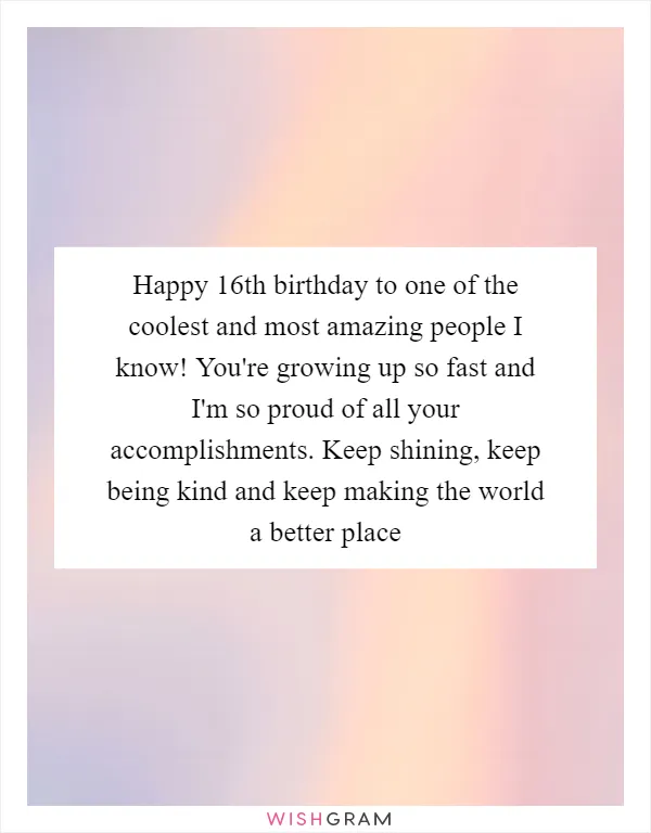 Happy 16th birthday to one of the coolest and most amazing people I know! You're growing up so fast and I'm so proud of all your accomplishments. Keep shining, keep being kind and keep making the world a better place