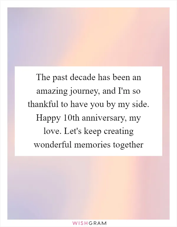 The past decade has been an amazing journey, and I'm so thankful to have you by my side. Happy 10th anniversary, my love. Let's keep creating wonderful memories together