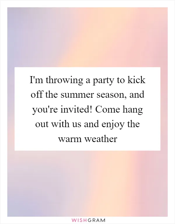 I'm throwing a party to kick off the summer season, and you're invited! Come hang out with us and enjoy the warm weather